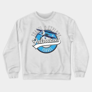 Travel Explore Fabulous Israel Crewneck Sweatshirt